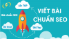 Dịch vụ viết bài chuẩn SEO GIÁ RẺ cam kết CHẤT LƯỢNG 100%